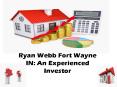 Ryan Webb Fort Wayne IN: An Experienced Investor PowerPoint PPT Presentation