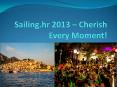 Sailing.hr 2013 – Cherish Every Moment! PowerPoint PPT Presentation