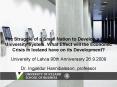 The Struggle of a Small Nation to Develop a Good University System. What Effect will the Economic Crisis in Iceland have on its Development? University of Latvia 90th Anniversary 26.9.2009 Dr. Ingjaldur Hannibalsson, professor PowerPoint PPT Presentation