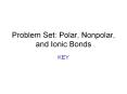 Problem Set: Polar, Nonpolar, and Ionic Bonds PowerPoint PPT Presentation