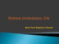 Remove Unnecessary File - Best Free Registry Cleaner Software PowerPoint PPT Presentation