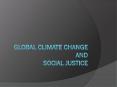 Global Climate Change and Social Justice PowerPoint PPT Presentation