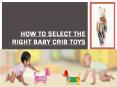 How to Select The Right Baby Crib To PowerPoint PPT Presentation