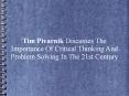 Tim Pivarnik Discusses The Importance Of Critical Thinking And Problem Solving In The 21st Century PowerPoint PPT Presentation