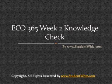 ECO 365 Week 2 Knowledge Check (1)