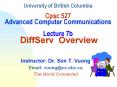 University of British Columbia  Cpsc 527 Advanced Computer Communications Lecture 7b DiffServ Overview PowerPoint PPT Presentation