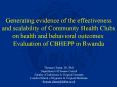 Generating evidence of the effectiveness and scalability of Community Health Clubs on health and behavioral outcomes: Evaluation of CBHEPP in Rwanda PowerPoint PPT Presentation