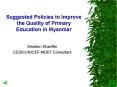Suggested Policies to Improve the Quality of Primary Education in Myanmar PowerPoint PPT Presentation