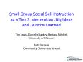 Small Group Social Skill Instruction as a Tier 2 Intervention: Big Ideas and Lessons Learned PowerPoint PPT Presentation