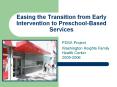 Easing the Transition from Early Intervention to Preschool-Based Services PowerPoint PPT Presentation