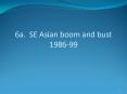 6a. SE Asian boom and bust 1986-99 PowerPoint PPT Presentation