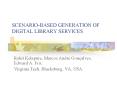 SCENARIO-BASED GENERATION OF DIGITAL LIBRARY SERVICES PowerPoint PPT Presentation