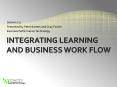 Integrating Learning and Business Work Flow PowerPoint PPT Presentation