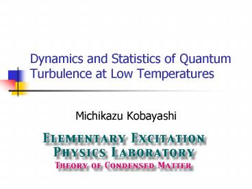 Dynamics and Statistics of Quantum Turbulence at Low Temperatures