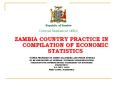ZAMBIA COUNTRY PRACTICE IN COMPILATION OF ECONOMIC STATISTICS PowerPoint PPT Presentation