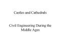 Castles and Cathedrals  Civil Engineering During the Middle Ages PowerPoint PPT Presentation