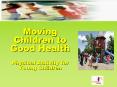 Moving Children to Good Health Physical Activity for Young Children PowerPoint PPT Presentation