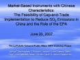 Market-Based Instruments with Chinese Characteristics: The Feasibility of Cap-and-Trade Implementation to Reduce SO2 Emissions in China and the Role of the EPA June 20, 2007 PowerPoint PPT Presentation