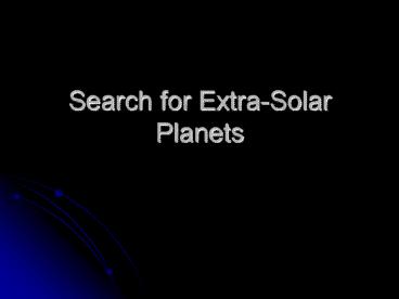 Search for Extra-Solar Planets