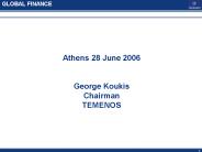 Athens 28 June 2006  George Koukis Chairman TEMENOS