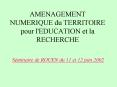 AMENAGEMENT NUMERIQUE du TERRITOIRE pour l'EDUCATION et la RECHERCHE PowerPoint PPT Presentation
