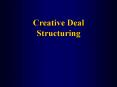Creative Deal Structuring PowerPoint PPT Presentation