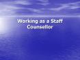 Working as a Staff Counsellor PowerPoint PPT Presentation