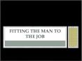 Fitting the man to the job PowerPoint PPT Presentation