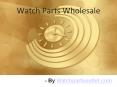 Purchasing Watch Parts Wholesale PowerPoint PPT Presentation