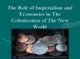 The Role of Imperialism and Economics in The Colonization of The New World PowerPoint PPT Presentation
