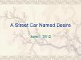 A Street Car Named Desire PowerPoint PPT Presentation