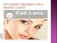 Anti Ageing Treatment for a Fresher Look (1) PowerPoint PPT Presentation