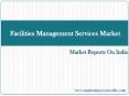 Facilities Management Services Market in India 2014-2018 PowerPoint PPT Presentation