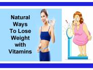 Natural Ways To Lose Weight with Vitamins