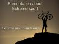 Presentation about Extreme sport PowerPoint PPT Presentation