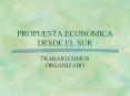 PROPUESTA ECONOMICA DESDE EL SUR PowerPoint PPT Presentation