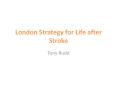 London Strategy for Life after Stroke PowerPoint PPT Presentation