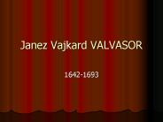 Janez Vajkard VALVASOR