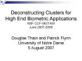 Deconstructing Clusters for High End Biometric Applications NSF CCF-0621434 June 2007-2009  Douglas Thain and Patrick Flynn University of Notre Dame 5 August 2007 PowerPoint PPT Presentation