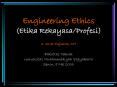 Engineering Ethics (Etika Rekayasa/Profesi) PowerPoint PPT Presentation