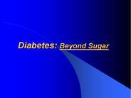 Diabetes: Beyond Sugar