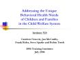 Addressing the Unique Behavioral Health Needs of Children and Families in the Child Welfare System PowerPoint PPT Presentation