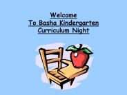 Welcome To Basha Kindergarten Curriculum Night