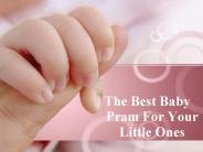 The Best Baby Pram For Your Little Ones