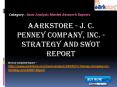 Aarkstore - J. C. Penney Company, Inc. - Strategy and SWOT Report PowerPoint PPT Presentation