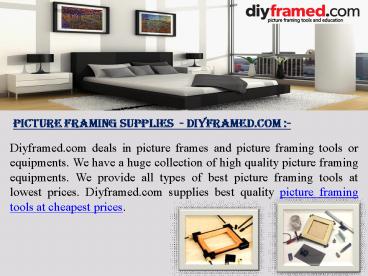 Supplies picture frames and picture framing equipments.