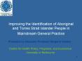 Improving the Identification of Aboriginal and Torres Strait Islander People in Mainstream General Practice PowerPoint PPT Presentation
