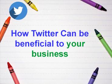 How Twitter Can Be Beneficial to Your Business