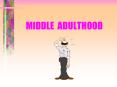 MIDDLE ADULTHOOD PowerPoint PPT Presentation