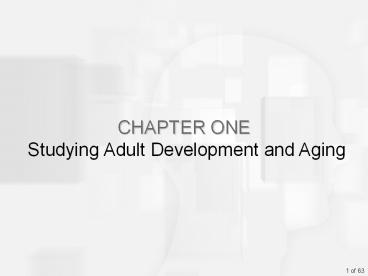 CHAPTER ONE Studying Adult Development and Aging